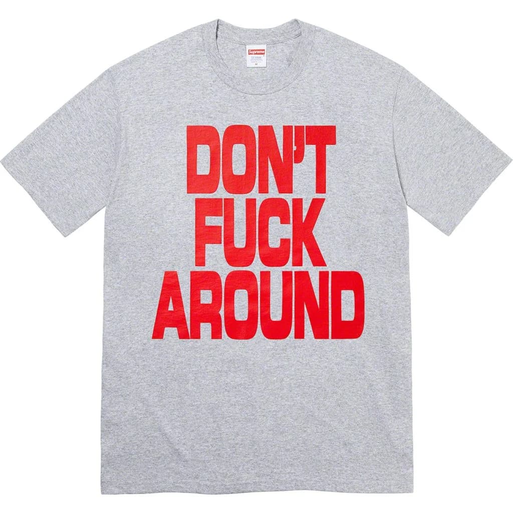 Supreme Don’t Fuck Around Tee Grey